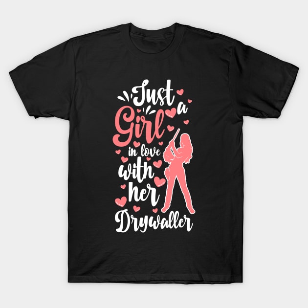 Drywall Hanger Drywall Girlfriend Drywaller Wife T-Shirt by IngeniousMerch